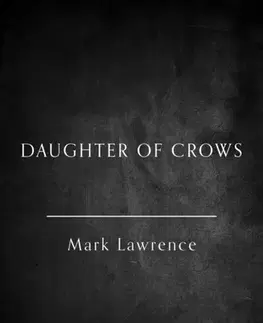 Sci-fi a fantasy Daughter of Crows - Mark Lawrence