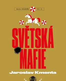 Slovenské a české dejiny Světská mafie - Polosvět díl Il. - Jaroslav Kmenta