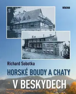 Obrazové publikácie Horské boudy a chaty v Beskydech - Richard Sobotka
