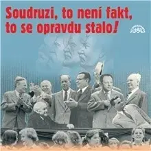 História SUPRAPHON a.s. Soudruzi, to není fakt, to se opravdu stalo!