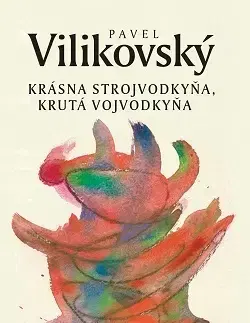 Slovenská beletria Krásna strojvodkyňa, krutá vojvodkyňa - Pavel Vilikovský