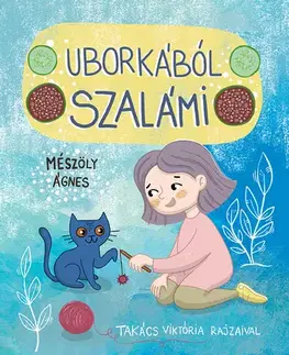 Rozprávky Uborkából szalámi - Ágnes Mészöly,Viktória Takács