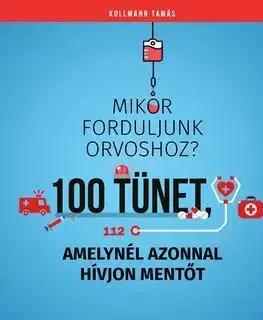 Medicína - ostatné Mikor forduljunk orvoshoz? - Tamás Kullmann