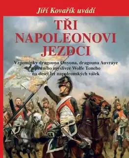 Svetové dejiny, dejiny štátov Tři napoleonovi jezdci - Jiří Kovařík