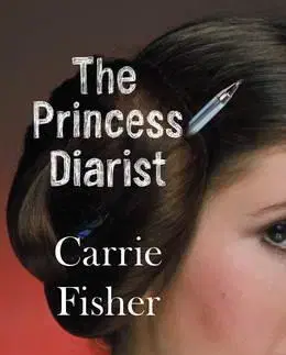 Biografie - ostatné The Princess Diarist - Carrie Fisher