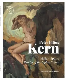 Maliarstvo, grafika Peter Július Kern - Maliar Liptova / Painter of the Liptov Region - Alexandra Kočišková