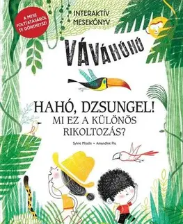 Rozprávky Hahó, dzsungel! - Mi ez a különös rikoltozás? - Interaktív mesekönyv - A mese folytatásáról te dönthetsz! - Sylvie Misslin