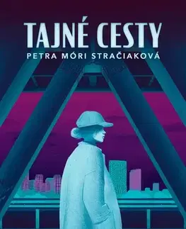 Novely, poviedky, antológie Tajné cesty - Petra Móri Stračiaková