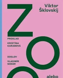 Svetová beletria Zoo alebo Listy vôbec nie o láske - Viktor Borisovič Šklovskij,Kristína Karabová