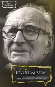 Fejtóny, rozhovory, reportáže Hovory s Lévi-Straussem - Georges Charbonnier