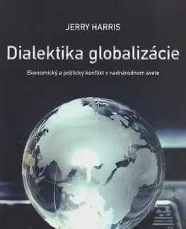 Politológia Dialektika globalizácie - Jerry Harris