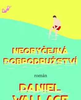 Svetová beletria Neobyčejná dobrodružství - Daniel Wallace