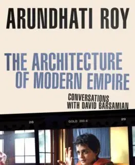 Politológia The Architecture of Modern Empire - Arundhati Roy