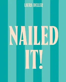 Hobby, voľný čas Nailed It! - Laura Deller