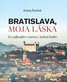Cestopisy Bratislava, moja láska - Andrej Ďuríček