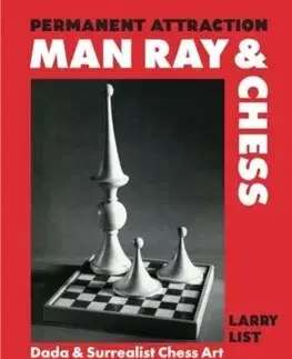 Dejiny, teória umenia Permanent Attraction: Man Ray & Chess - Larry List