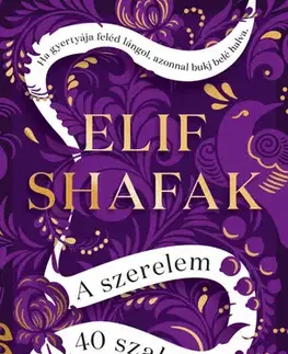 Romantická beletria A szerelem 40 szabálya - Elif Shafak,Marietta Nagy,Kata Csáki-Sipos