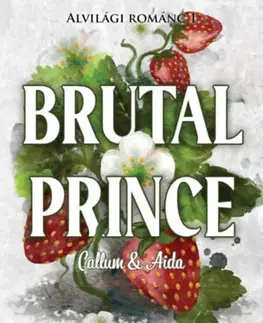 Romantická beletria Alvilági románc 1. - Brutal Prince - Callum & Aida - Éldekorált - Sophie Lark