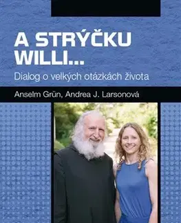 Kresťanstvo A strýčku Willi... - Andrea J. Larsonová,Anselm Grün