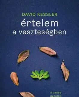 Psychológia, etika Értelem a veszteségben - David Kessler