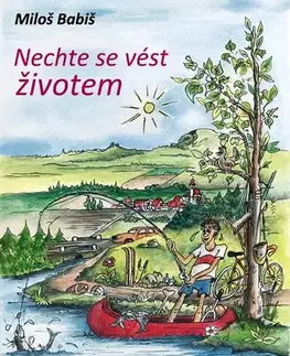 Humor a satira Nechte se vést životem - Miloš Babiš