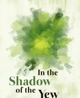 Poézia In the Shadow of the Yew - John Barnie