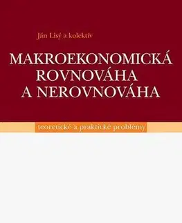 Ekonómia, Ekonomika Makroekonomická rovnováha a nerovnováha - Ján Lisý