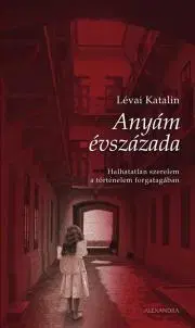 Romantická beletria Anyám évszázada - Katalin Lévai
