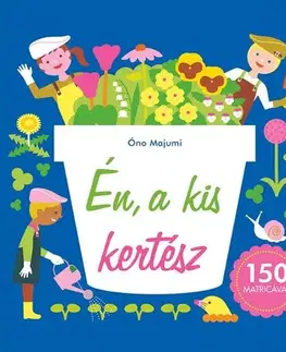 Nalepovačky, vystrihovačky, skladačky Én, a kis kertész - Óno Majumi
