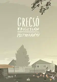 Beletria - ostatné Pletykaanyu - Krisztián Grecsó