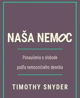 Eseje, úvahy, štúdie Naša nemoc - Timothy Snyder,Igor Otčenáš