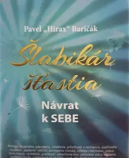 Rozvoj osobnosti Šlabikár šťastia - Návrat k SEBE - Pavel Hirax Baričák
