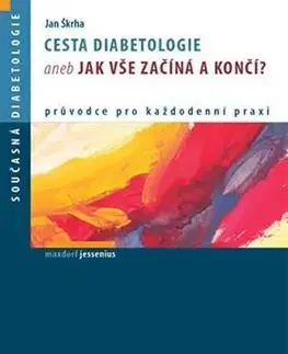 Medicína - ostatné Cesta Diabetologie aneb jak vše začíná a končí? - Jan Škrha