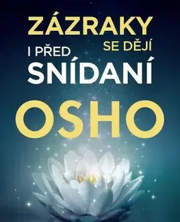 Rozvoj osobnosti Zázraky se dějí i před snídaní - OSHO