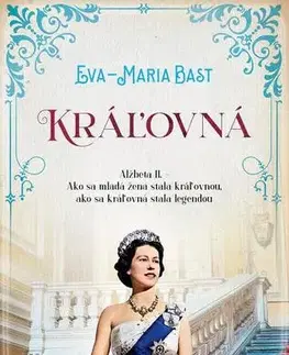Biografie - ostatné Kráľovná - Eva-Maria Bast