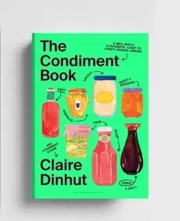 Korenie, bylinky, ingrediencie The Condiment Book : A Brilliantly Flavourful Guide to Foods Unsung Heroes - Claire Dinhut