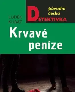 Detektívky, trilery, horory Krvavé peníze - Luděk Kubát