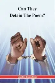 Beletria - ostatné Can They Detain The Poem? - Frank Eboh Dumbiri