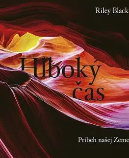Ekológia, meteorológia, klimatológia Hlboký čas: Príbeh našej Zeme - Riley Black,Róbert Hrebíček