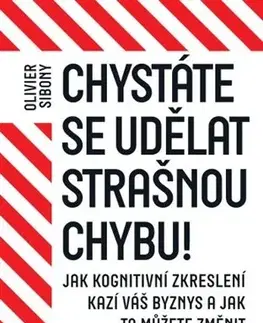Podnikanie, obchod, predaj Chystáte se udělat strašnou chybu! - Olivier Sibony