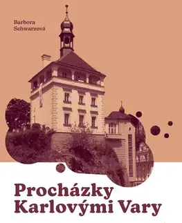 Geografia - ostatné Procházky Karlovými Vary - Barbora Schwarzová