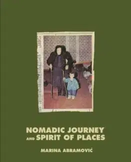 Umenie - ostatné Marina Abramovic - Nomaid Journey and Spirit of Places - Marina Abramovic