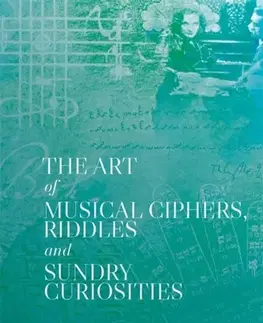 História The Art of Musical Ciphers, Riddles and Sundry Curiosities - Katharina Uhde,R. Larry Todd