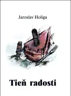 Beletria - ostatné Tieň radosti - Jaroslav Holiga
