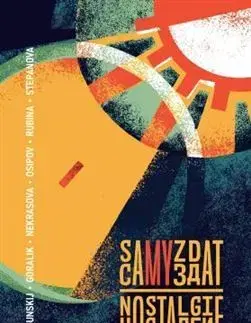 Novely, poviedky, antológie Samyzdat: Nostalgie - Andrej Astvacaturov,Denis Dragunskij,Linor Goralik,Jevgenija Nekrasova,Maxim Osipov,Dina Rubina,Maria Stepanova