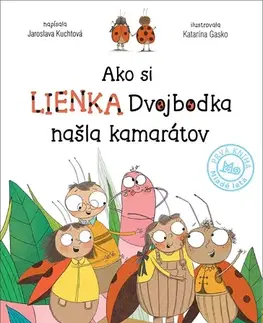 Rozprávky Ako si lienka Dvojbodka našla kamarátov - Jaroslava Kuchtová,Katarína Gasko
