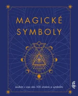 Mágia a okultizmus Magické symboly: Lexikón s viac ako 500 znakmi a symbolmi - Eric Chaline,Tatiana Langová
