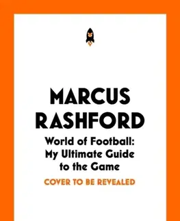 Encyklopédie pre deti a mládež - ostatné Marcus Rashford: World of Football - Marcus Rashford