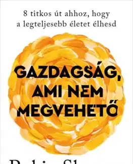 Motivačná literatúra - ostatné Gazdagság, ami nem megvehető - Robin Sharma