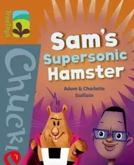 Príprava do školy, pracovné zošity Oxford Reading Tree TreeTops Chucklers: Level 8: Sam's Supersonic Hamster - Adam and Charlotte Guillain,Charlotte Guillainová